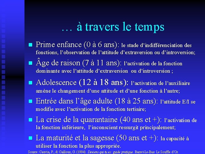 … à travers le temps n Prime enfance (0 à 6 ans): le stade