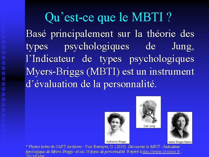  Qu’est-ce que le MBTI ? Basé principalement sur la théorie des types psychologiques