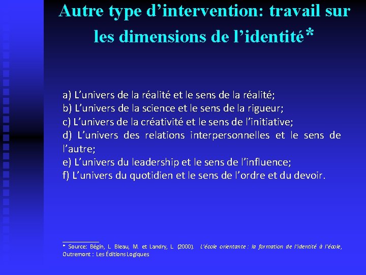 Autre type d’intervention: travail sur les dimensions de l’identité* a) L’univers de la réalité