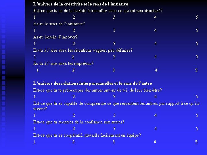 L’univers de la créativité et le sens de l’initiative Est-ce que tu as de