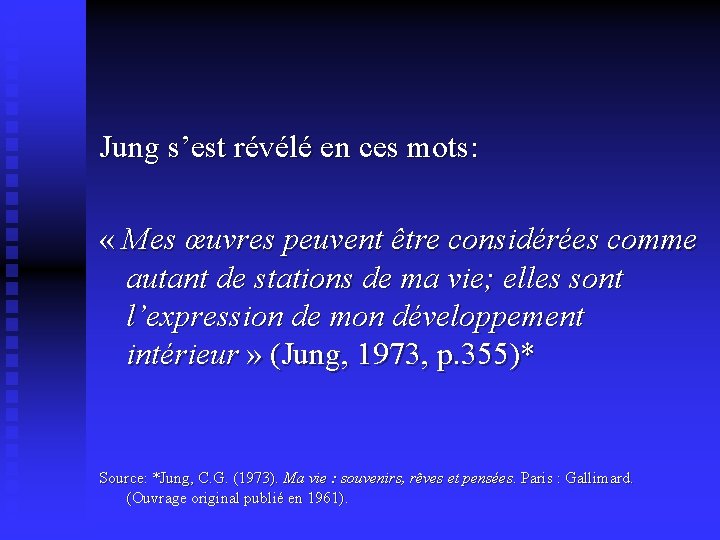 Jung s’est révélé en ces mots: « Mes œuvres peuvent être considérées comme autant