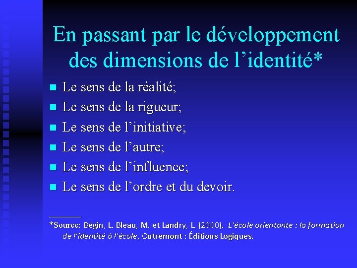 En passant par le développement des dimensions de l’identité* n n n Le sens