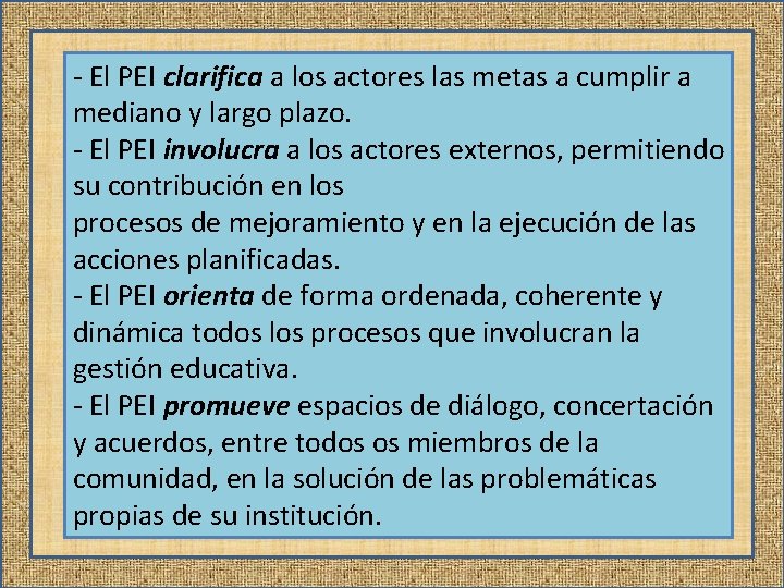 - El PEI clarifica a los actores las metas a cumplir a mediano y