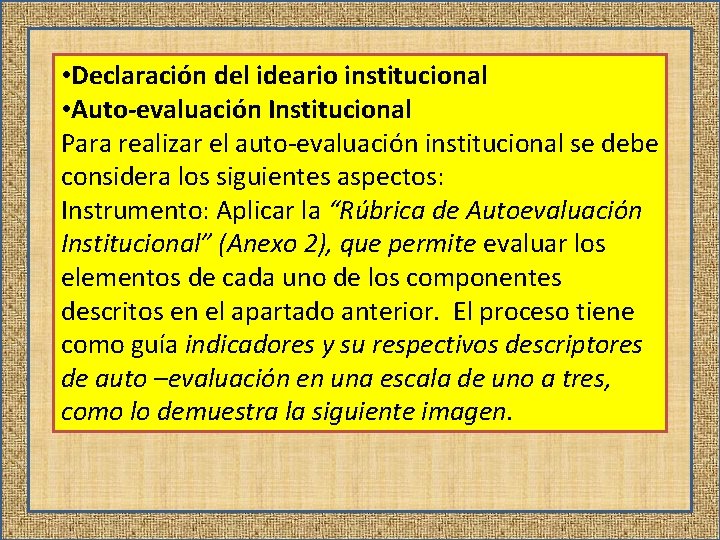  • Declaración del ideario institucional • Auto-evaluación Institucional Para realizar el auto-evaluación institucional