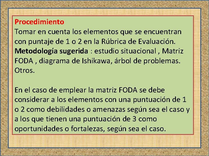 Procedimiento Tomar en cuenta los elementos que se encuentran con puntaje de 1 o