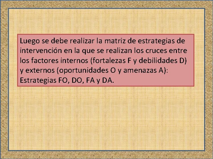 Luego se debe realizar la matriz de estrategias de intervención en la que se