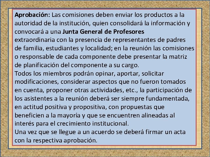 Aprobación: Las comisiones deben enviar los productos a la autoridad de la institución, quien