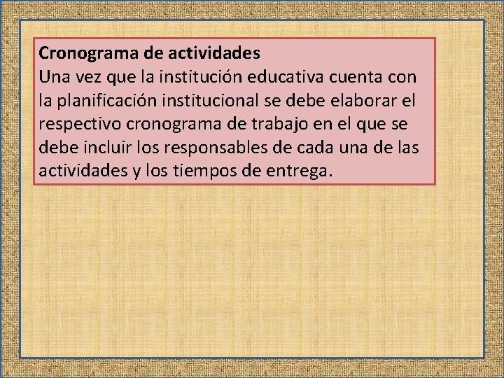 Cronograma de actividades Una vez que la institución educativa cuenta con la planificación institucional