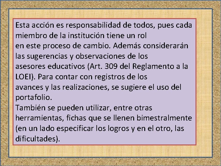 Esta acción es responsabilidad de todos, pues cada miembro de la institución tiene un