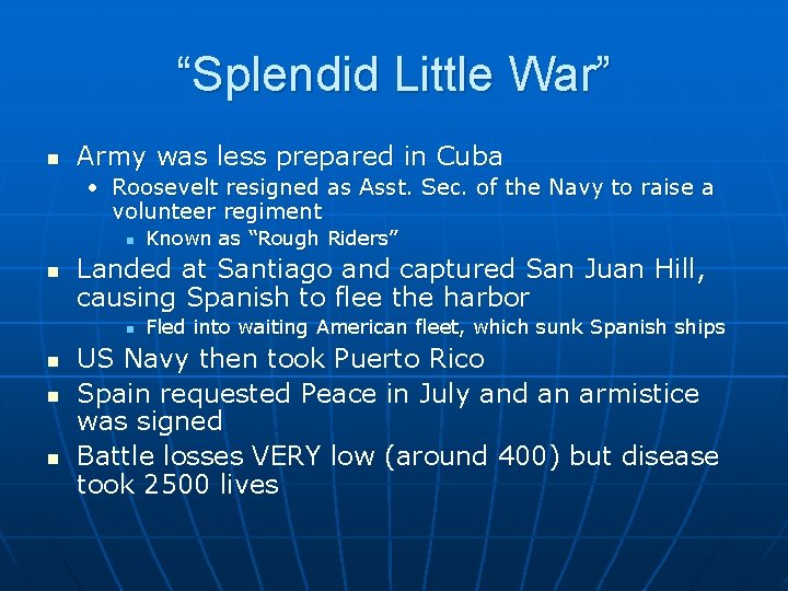 “Splendid Little War” n Army was less prepared in Cuba • Roosevelt resigned as