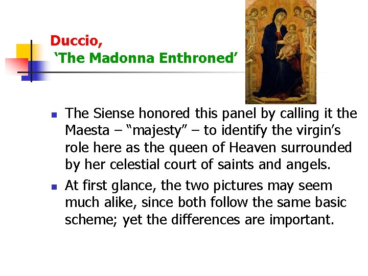 Duccio, ‘The Madonna Enthroned’ n n The Siense honored this panel by calling it