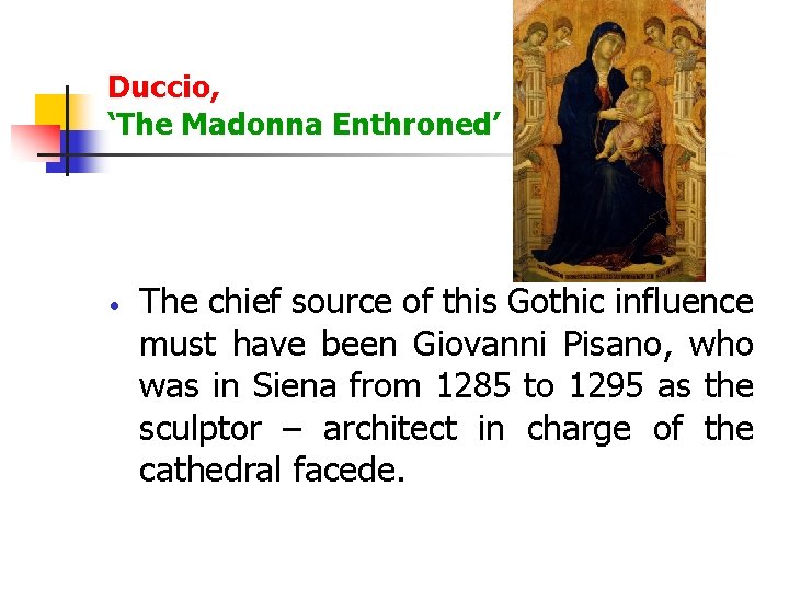 Duccio, ‘The Madonna Enthroned’ The chief source of this Gothic influence must have been