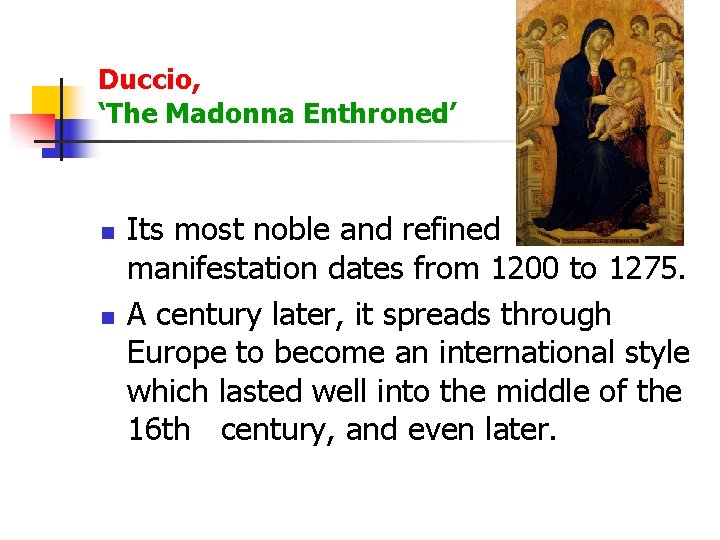 Duccio, ‘The Madonna Enthroned’ n n Its most noble and refined manifestation dates from