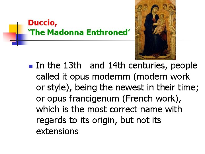 Duccio, ‘The Madonna Enthroned’ n In the 13 th and 14 th centuries, people