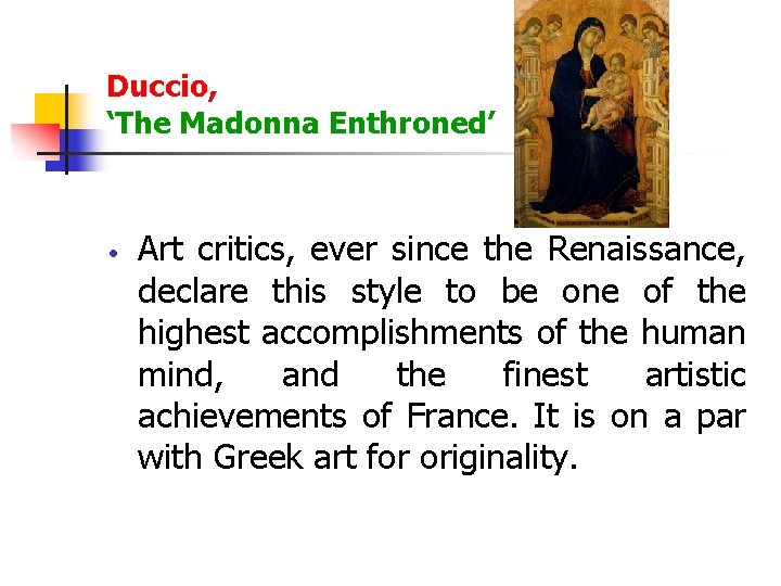 Duccio, ‘The Madonna Enthroned’ Art critics, ever since the Renaissance, declare this style to