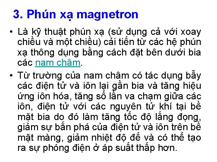 3. Phún xạ magnetron • Là kỹ thuật phún xạ (sử dụng cả với