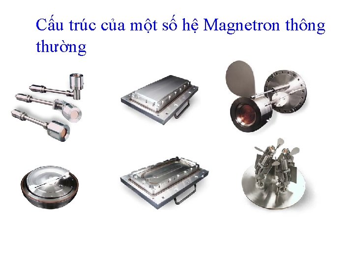 Cấu trúc của một số hệ Magnetron thông thường 