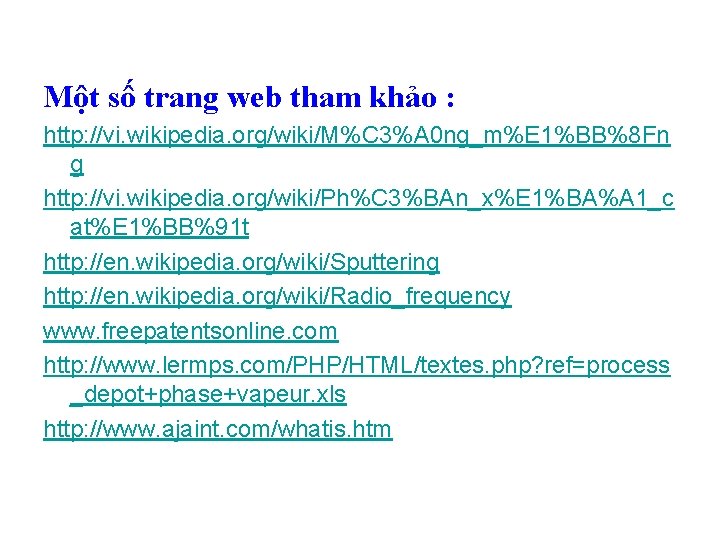 Một số trang web tham khảo : http: //vi. wikipedia. org/wiki/M%C 3%A 0 ng_m%E