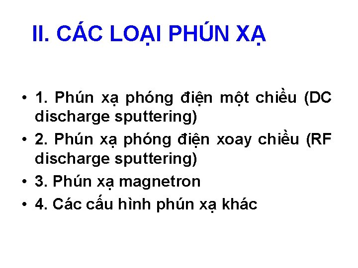II. CÁC LOẠI PHÚN XẠ • 1. Phún xạ phóng điện một chiều (DC