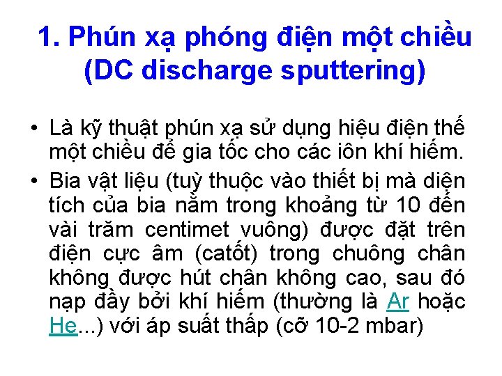 1. Phún xạ phóng điện một chiều (DC discharge sputtering) • Là kỹ thuật