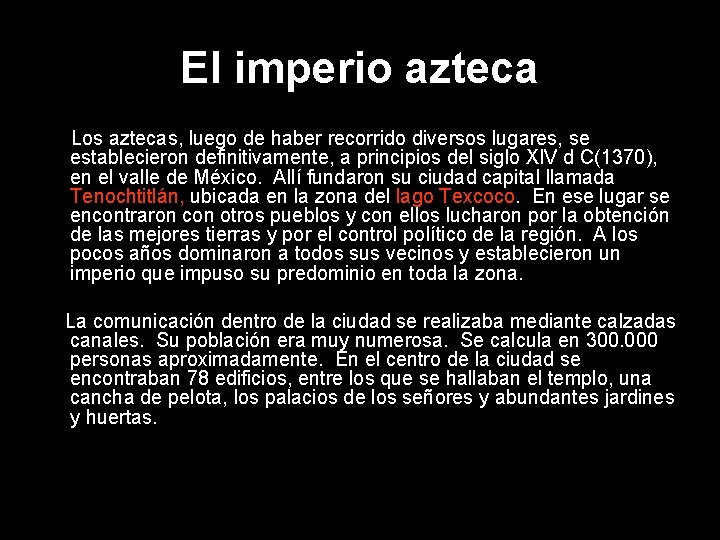 El imperio azteca Los aztecas, luego de haber recorrido diversos lugares, se establecieron definitivamente,