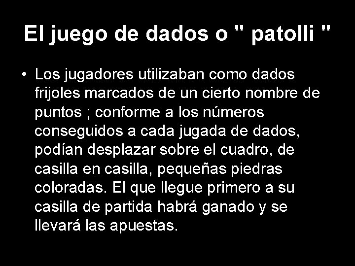 El juego de dados o " patolli " • Los jugadores utilizaban como dados