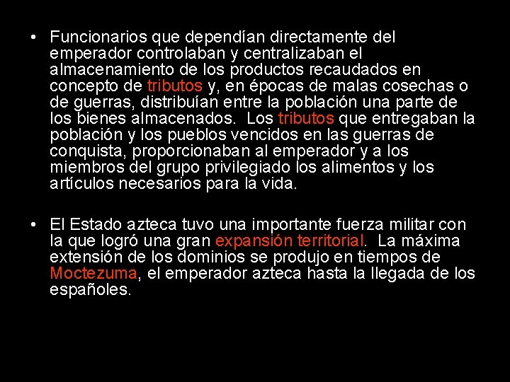  • Funcionarios que dependían directamente del emperador controlaban y centralizaban el almacenamiento de