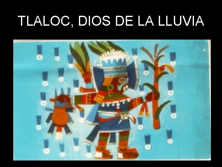 TLALOC, DIOS DE LA LLUVIA 