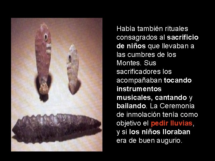 Había también rituales consagrados al sacrificio de niños que llevaban a las cumbres de