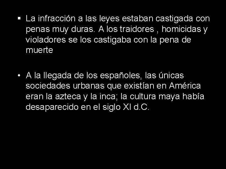 § La infracción a las leyes estaban castigada con penas muy duras. A los