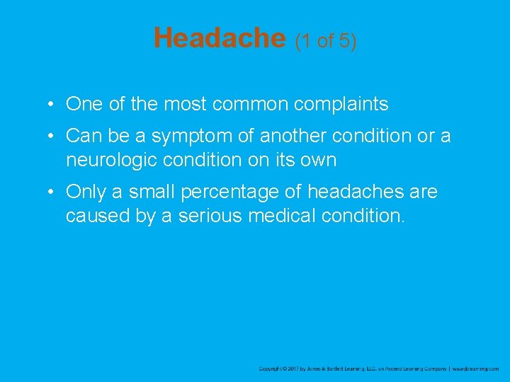 Headache (1 of 5) • One of the most common complaints • Can be