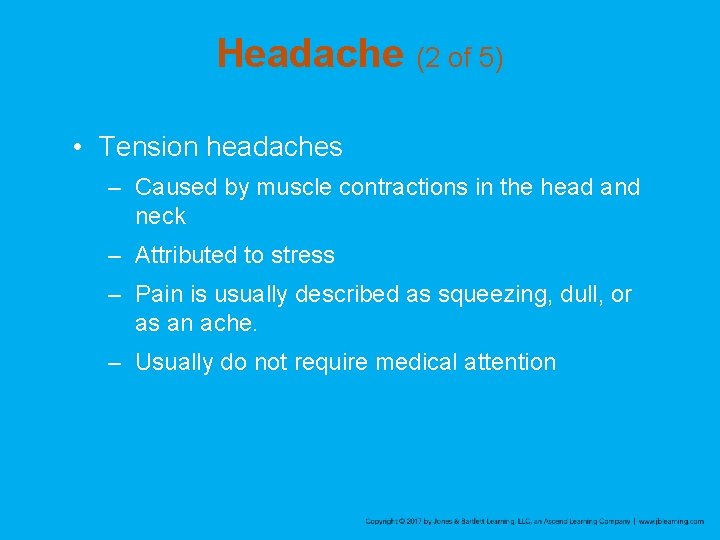 Headache (2 of 5) • Tension headaches – Caused by muscle contractions in the