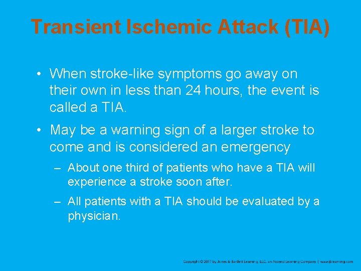 Transient Ischemic Attack (TIA) • When stroke-like symptoms go away on their own in