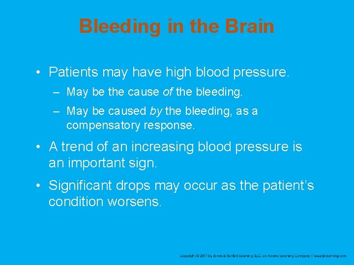 Bleeding in the Brain • Patients may have high blood pressure. – May be