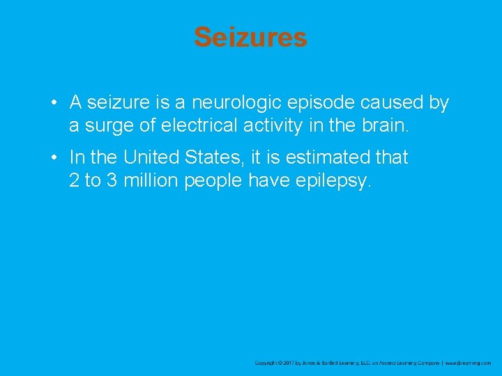 Seizures • A seizure is a neurologic episode caused by a surge of electrical