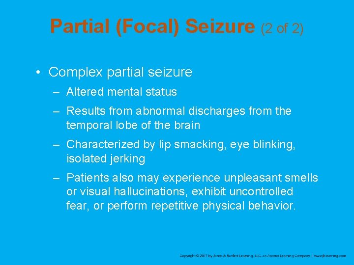 Partial (Focal) Seizure (2 of 2) • Complex partial seizure – Altered mental status