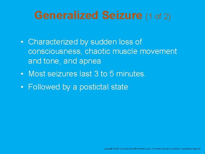 Generalized Seizure (1 of 2) • Characterized by sudden loss of consciousness, chaotic muscle