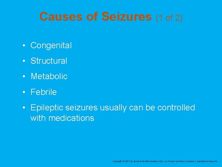 Causes of Seizures (1 of 2) • Congenital • Structural • Metabolic • Febrile