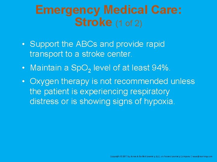 Emergency Medical Care: Stroke (1 of 2) • Support the ABCs and provide rapid