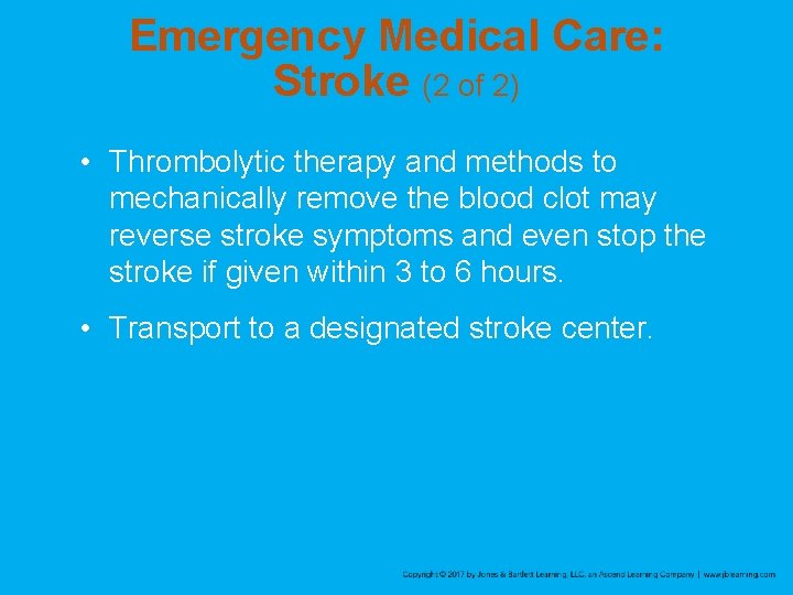 Emergency Medical Care: Stroke (2 of 2) • Thrombolytic therapy and methods to mechanically