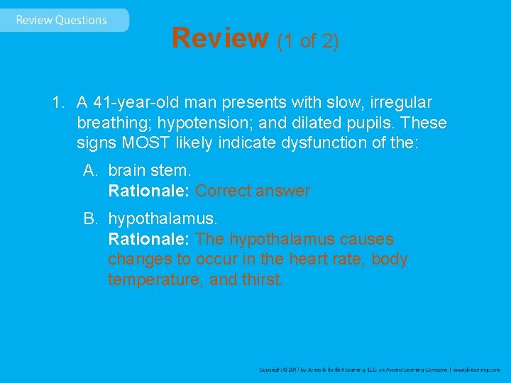 Review (1 of 2) 1. A 41 -year-old man presents with slow, irregular breathing;