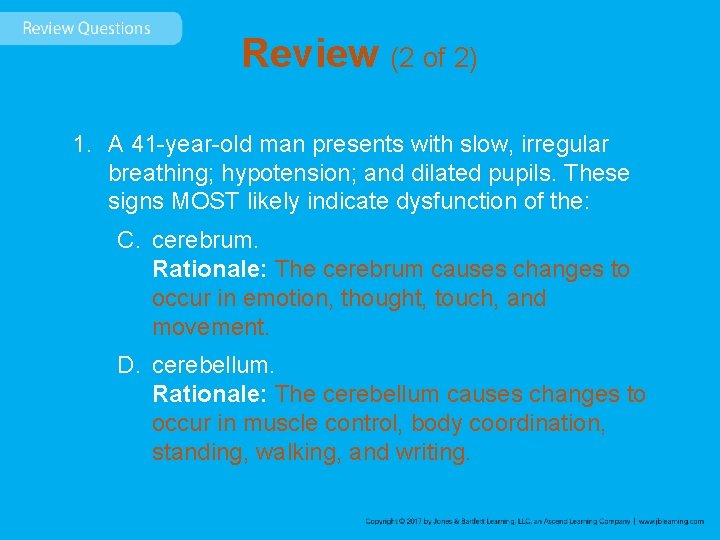 Review (2 of 2) 1. A 41 -year-old man presents with slow, irregular breathing;