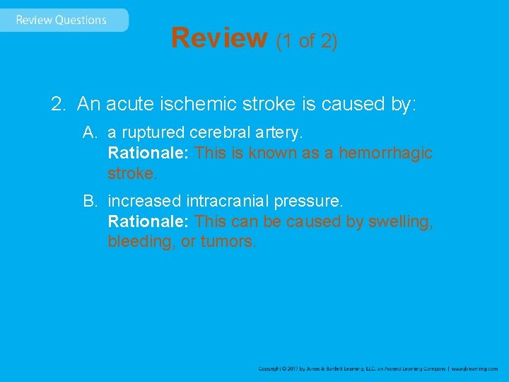 Review (1 of 2) 2. An acute ischemic stroke is caused by: A. a