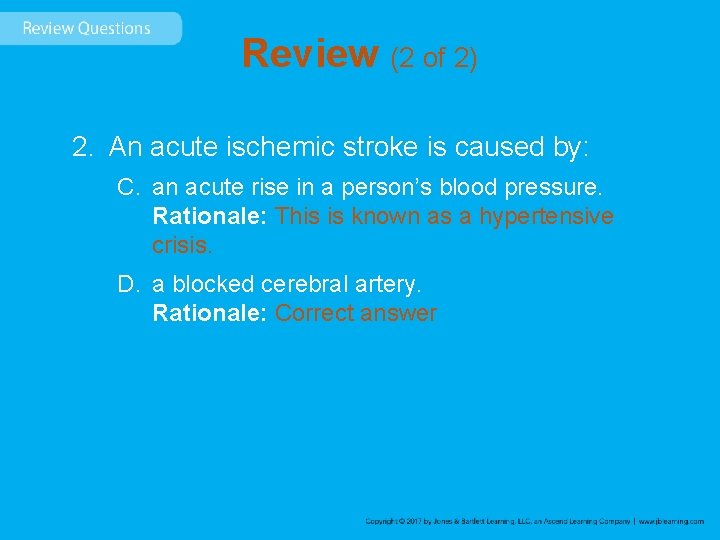 Review (2 of 2) 2. An acute ischemic stroke is caused by: C. an