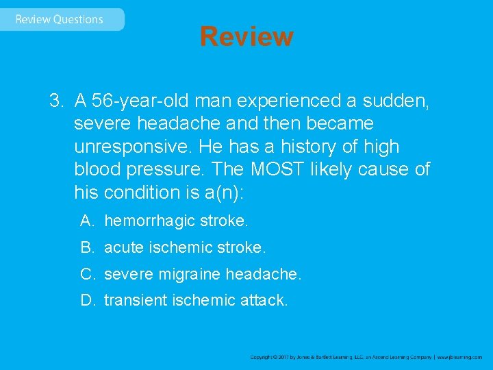 Review 3. A 56 -year-old man experienced a sudden, severe headache and then became