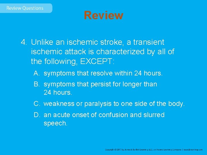 Review 4. Unlike an ischemic stroke, a transient ischemic attack is characterized by all