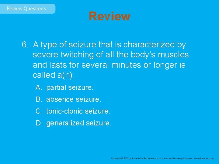 Review 6. A type of seizure that is characterized by severe twitching of all