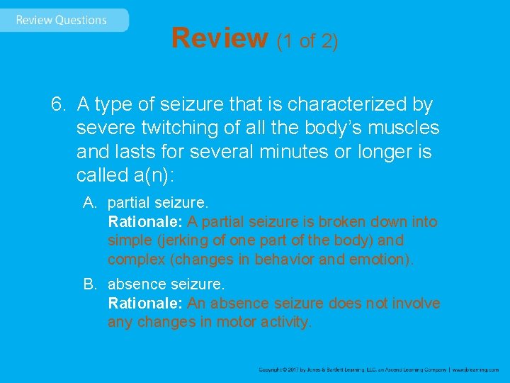 Review (1 of 2) 6. A type of seizure that is characterized by severe