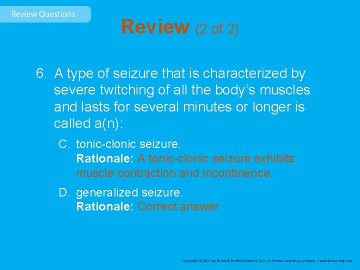 Review (2 of 2) 6. A type of seizure that is characterized by severe