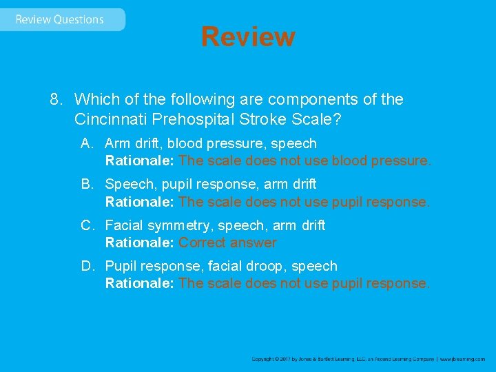 Review 8. Which of the following are components of the Cincinnati Prehospital Stroke Scale?